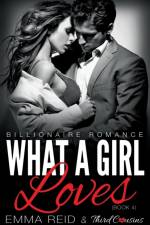 What A Girl Loves (Billionaire Romance) (Book 4) ((An Alpha Billionaire Romance)) (Volume 4) af Third Cousins
