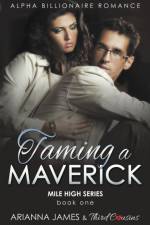 Taming a Maverick (Book 1) Alpha Billionaire Romance (Mile High Series) (Volume 1)