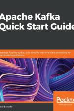Apache Kafka Quick Start Guide af Raul Estrada