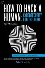How to Hack a Human: Cybersecurity for the Mind af Raef Meeuwisse