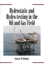 Hydrostatic and Hydro-Testing in the Oil and Gas Field af Khosrow M Hadipour