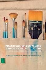Practical Wisdom and Democratic Education af Margaret Gregson