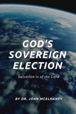 God's Sovereign Election af Dr John McElhaney