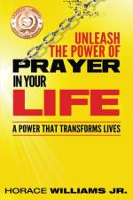 Unleash the Power of Prayer In Your Life af Jr Horace Williams