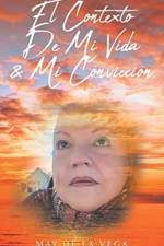 El Contexto De Mi Vida & Mi Conviccion af May De La Vega