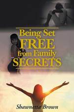 Being Set Free from Family Secrets af Shawnetta Brown