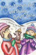 Pooper Dooper Girl and Daddy Shovel Snow af Dan Dafoe
