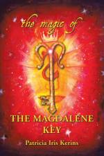 Magic of the Magdalene Key af Patricia Iris Kerins