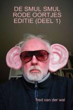 de Smul Smul Rode Oortjes Editie (Deel 1) af Fred van der Wal