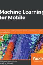 Machine Learning for Mobile af Avinash Venkateswarlu