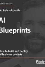 AI Blueprints af Dr. Joshua Eckroth