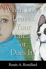 When Love Leaves Your Life...or Does it? af Renee A Remillard