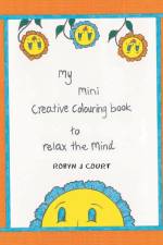 My Mini Creative Colouring Book to Relax the Mind af Robyn J Court