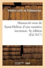 Manuscrit Venu de Saint-Helene d'Une Maniere Inconnue. 4e Edition af Frederic Lullin De Chateauvieux