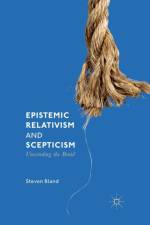 Epistemic Relativism and Scepticism af Steven Bland
