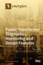 Power Transformer Diagnostics, Monitoring and Design Features