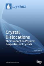 Crystal Dislocations Their Impact on Physical Properties of Crystals