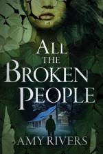 All the Broken People af Amy Rivers