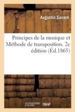 Principes de la Musique Et Methode de Transposition. 2e Edition af Augustin Savard
