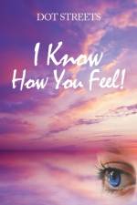 I Know How You Feel! af Dot Streets