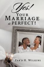 Yes! Your Marriage is PERFECT! af Far'd H Wilkins