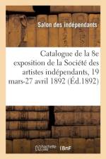 Catalogue de la 8e exposition de la Societe des artistes independants af Salon Des Independants