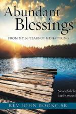 Abundant Blessings From 60 years of Ministering af John Booko