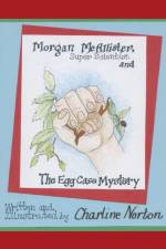 Morgan McAllister, Super Scientist and the Egg Case Mystery af Charline Norton