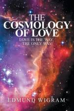 Cosmology of Love af Edmund Wigram