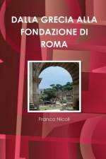 Dalla Grecia Alla Fondazione Di Roma af Franco Nicoli