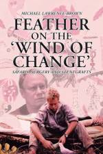 Feather on the 'Wind of Change' Safaris, Surgery and Stentgrafts af Michael Lawrence-Brown