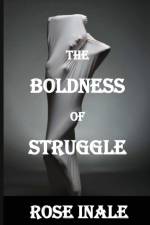 Boldness of Struggle af Bryan Keitsemang