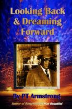 Looking Back and Dreaming Forward af PT Armstrong