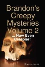 Brandon's Creepy Mysteries Volume 2 af Brandon James