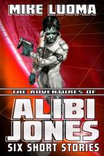 Adventures of Alibi Jones: Six Short Stories af Mike Luoma