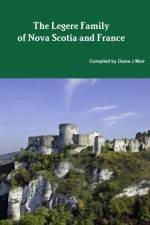 Legere Family of Nova Scotia and France af Diana J Muir