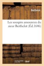 Les Souspirs Amoureux Du Sieur Berthelot af Berthelot