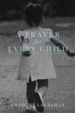 Prayer for Every Child af Gregory Landsman