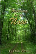 Healing in the Now af Sheila Revels