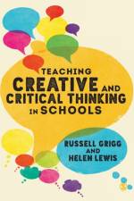 Teaching Creative and Critical Thinking in Schools af Russell (Inspector Grigg