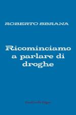 Ricominciamo a parlare di droghe af Roberto Sbrana