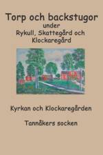 Torp o backstugor under Rykull, Skattegard och Klockaregard af Inga-Lill Fredhage
