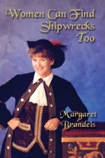 Women Can Find Shipwrecks Too af Margaret L Brandeis