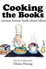 Cooking the Books - a cartoon humor book about idioms af Diana Huang
