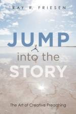 Jump into the Story af Ray R Friesen