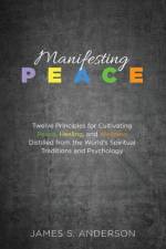 Manifesting Peace af James S Anderson