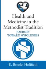 Health and Medicine in the Methodist Tradition af E Brooks Holifield