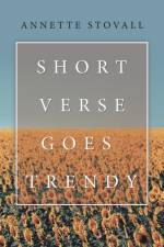 Short Verse Goes Trendy af Annette Stovall