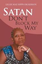 Satan Don't Block My Way af Lillie Mae Hipps-Dickerson