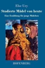 Studierte Madel von heute af Else Ury